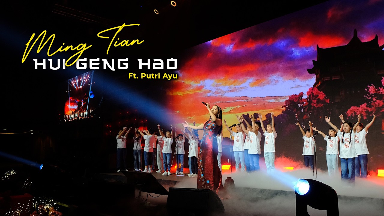 Ming Tian Hui Geng Hao by LGLP Worship ft Putri Ayu