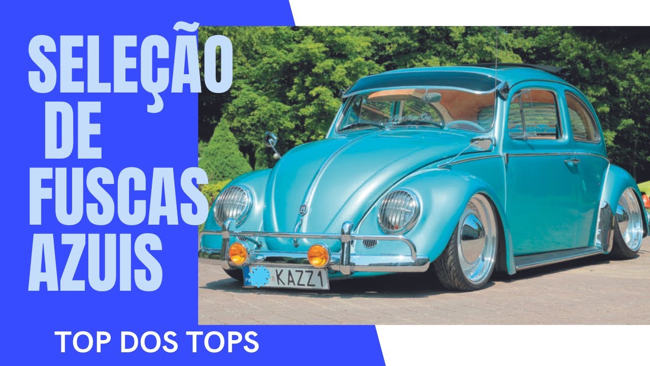 FUSCA AZUL sele&ccedil;&atilde;o dos mais TOPS modificados
