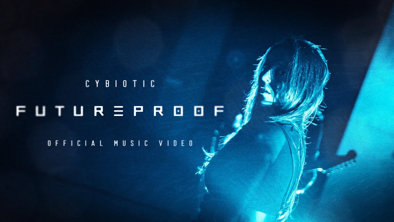 CYBIOTIC - Futureproof (Official Video)