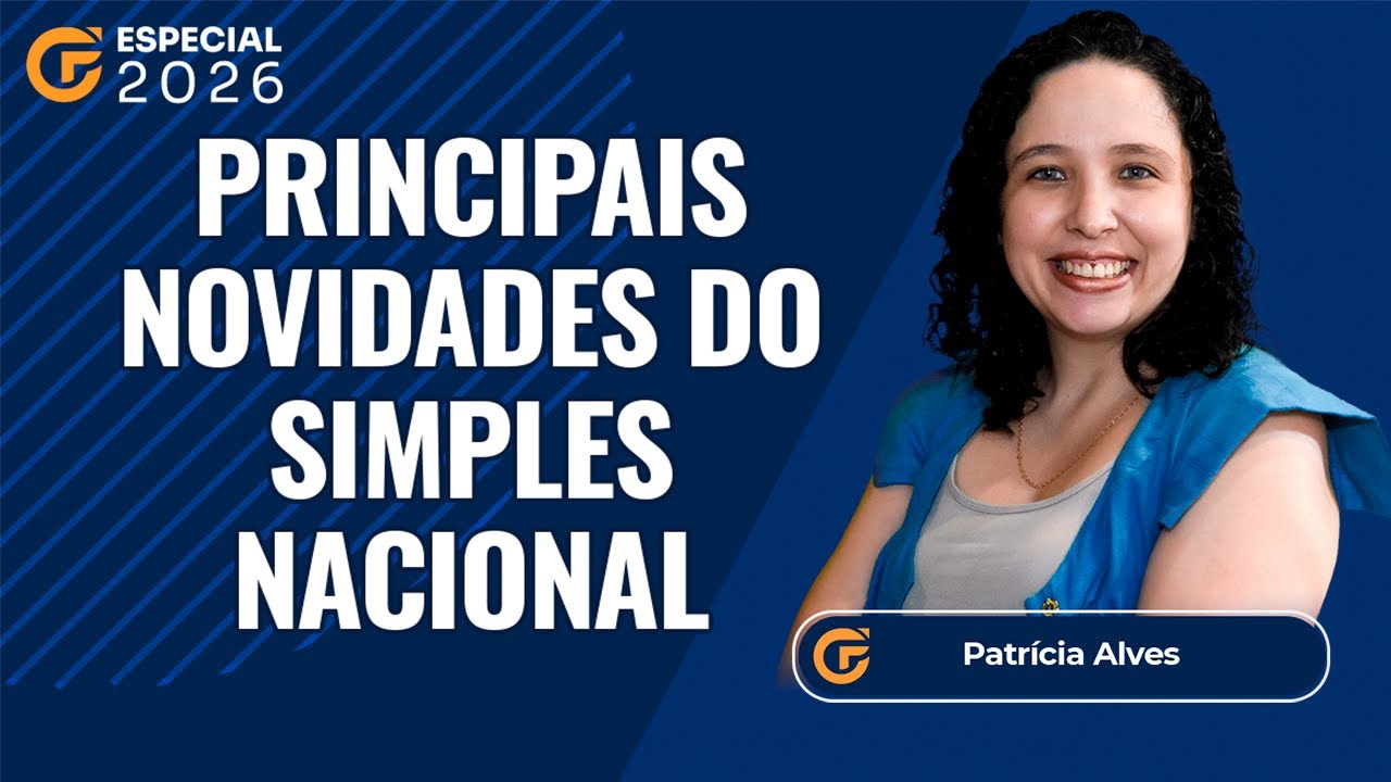 ESPECIAL 2026 - REFORMA TRIBUT&Aacute;RIA: PRINCIPAIS NOVIDADES DO SIMPLES NACIONAL