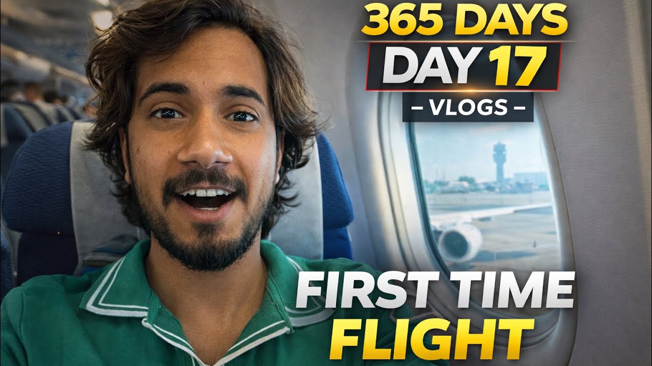 Pehli Baar Flight Me Baitha 😍✈️ | 365 Days – Day 17