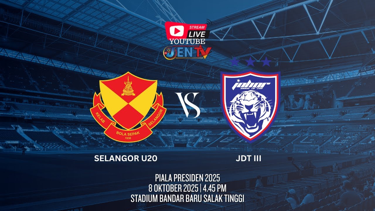 [LIVE] SELANGOR U20 vs JOHOR DARUL TAKZIM FC III : PIALA PRESIDEN 2025