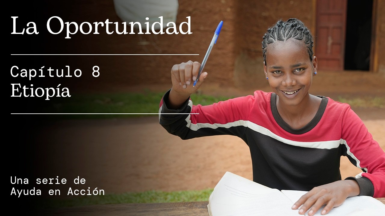 The Opportunity | Ayuda en Acción