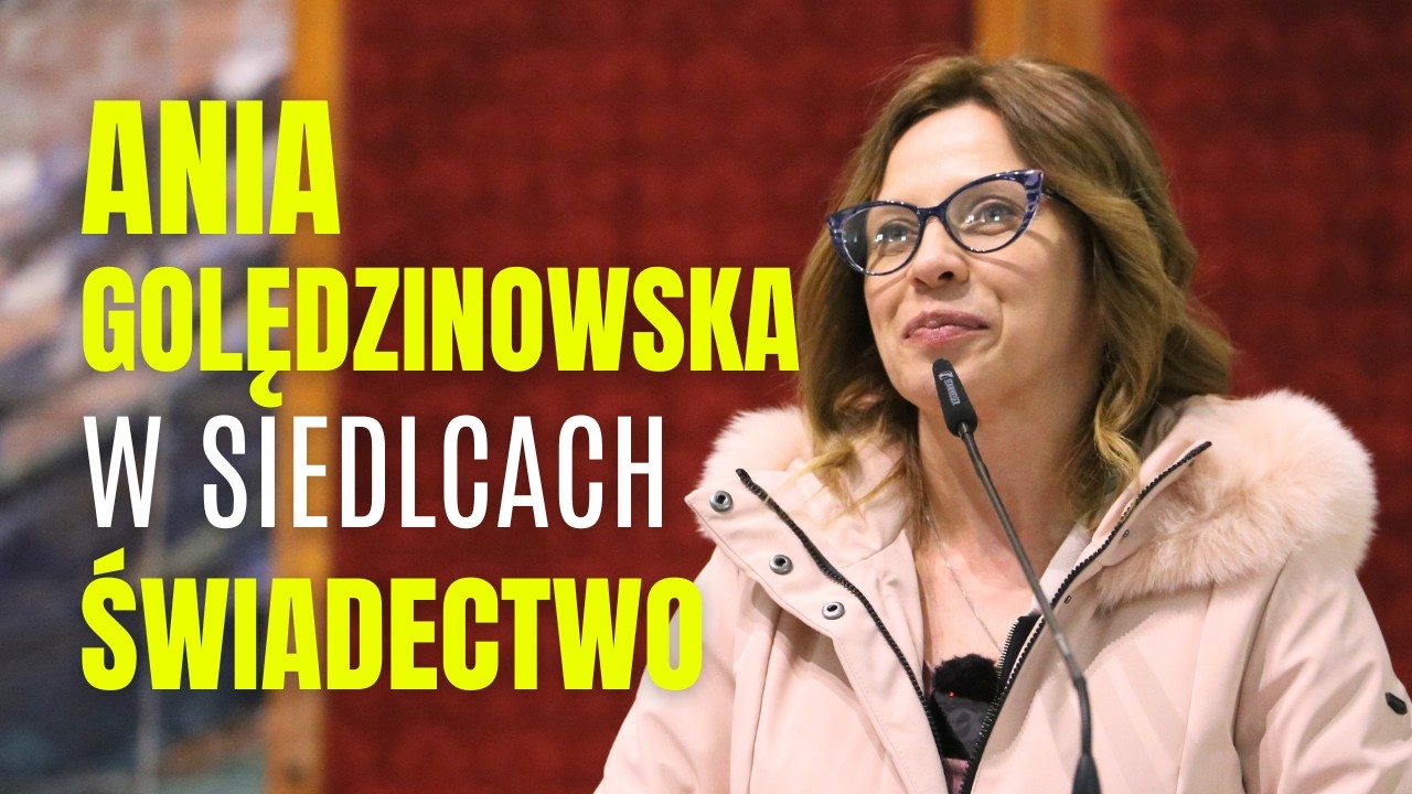 ANIA GOLĘDZINOWSKA W SIEDLCACH - świadectwo 🔥 - „Twarzą twarz z diabłem