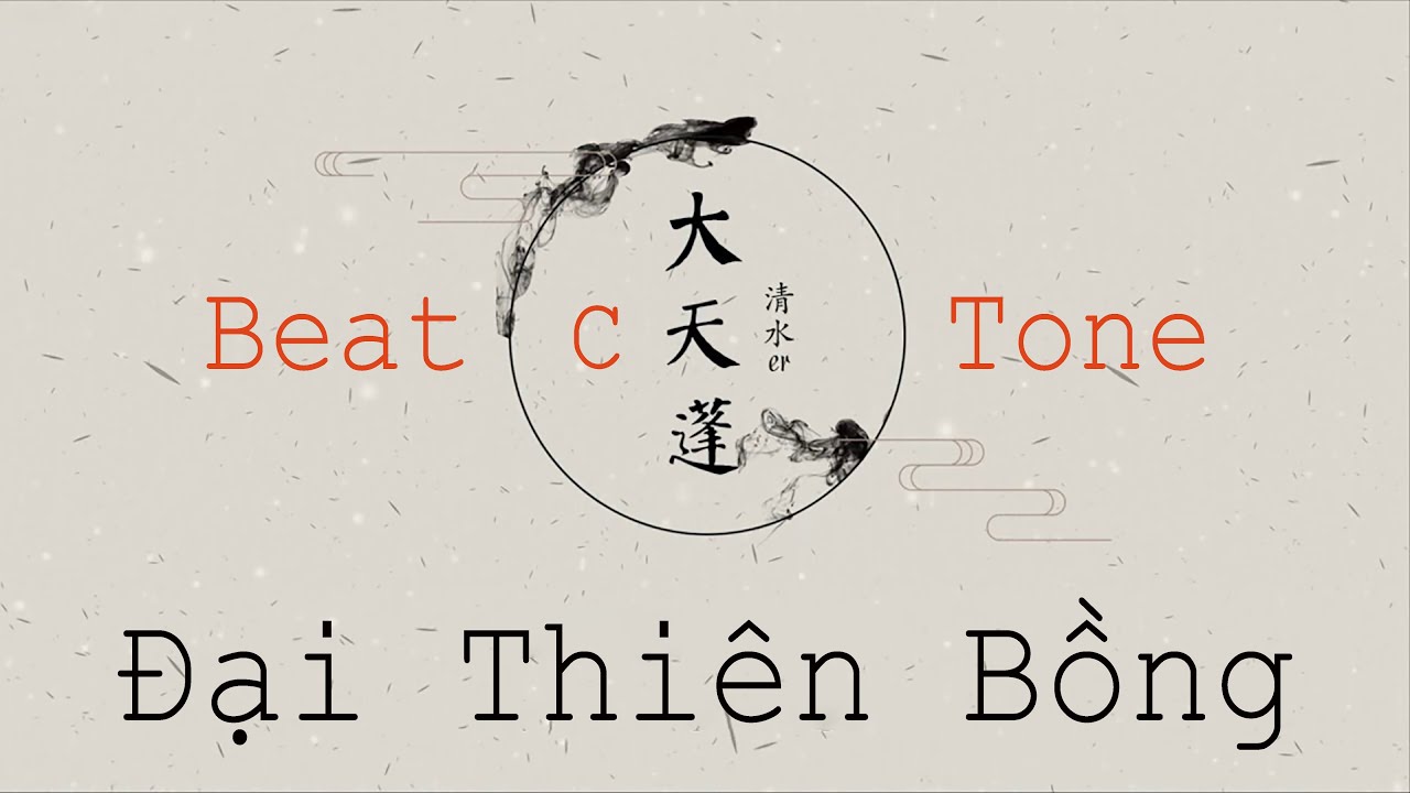 [CẢM ÂM - BEAT TONE C] ĐẠI THIÊN BỒNG - THANH THUỶ ER | 大天蓬 - 清水ER
