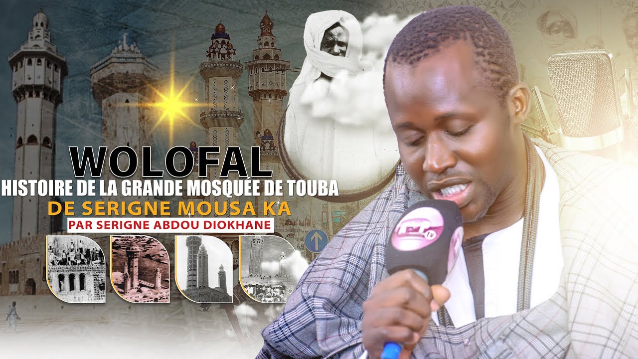 🔴Wolofal Histoire de la Grande Mosquée de Touba De Serigne Moussa Ka Par Serigne Abdou Diokhané