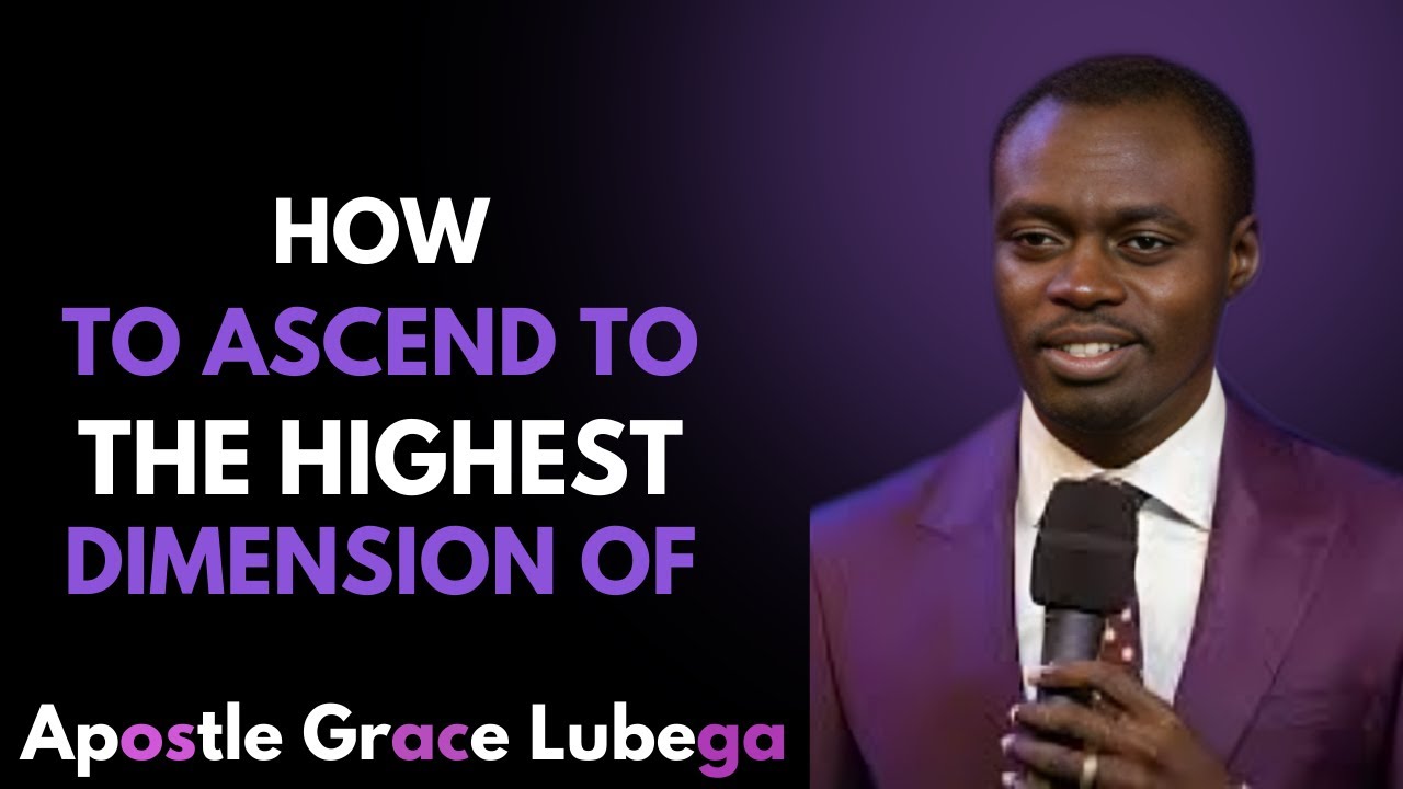 THE SECRET PATH TO ASCENDING THE HIGHEST DIMENSION MOST PEOPLE NEVER DISCOVER — APOSTLE GRACE LUBEGA