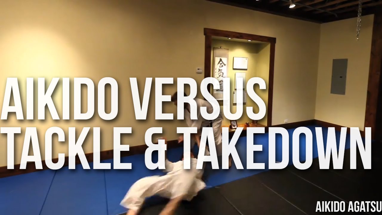 AIKIDO VS TACKLE AND TAKEDOWN