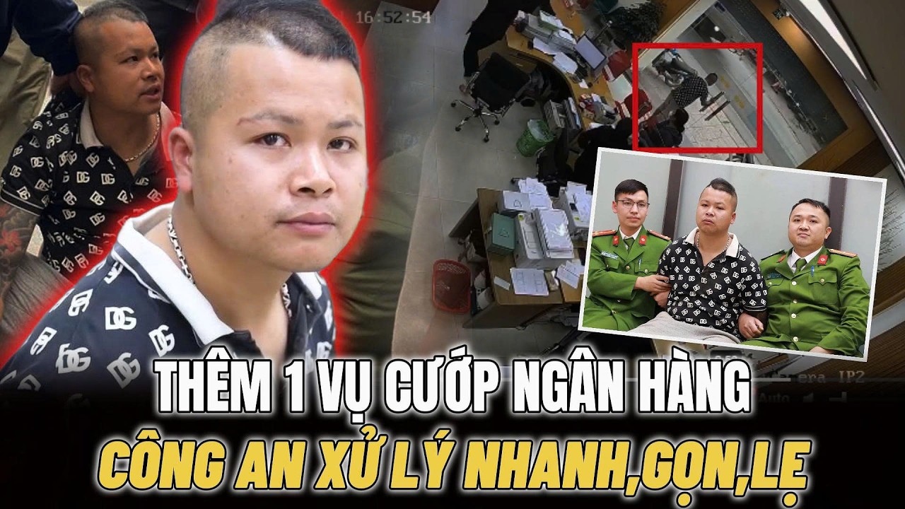 Công An Xử Lý NHANH,GỌN,LẸ Vụ Cướp Ngân Hàng Tại Lào Cai!