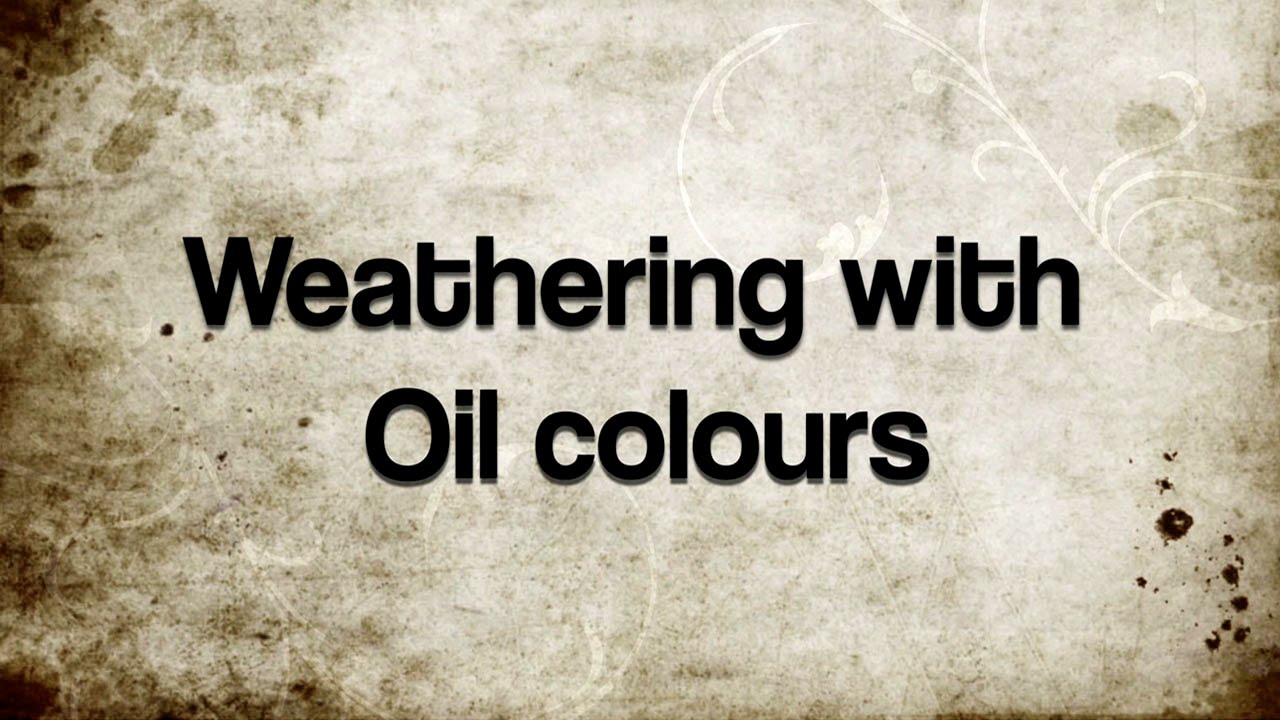 Tutorial - Weathering with Oil colours