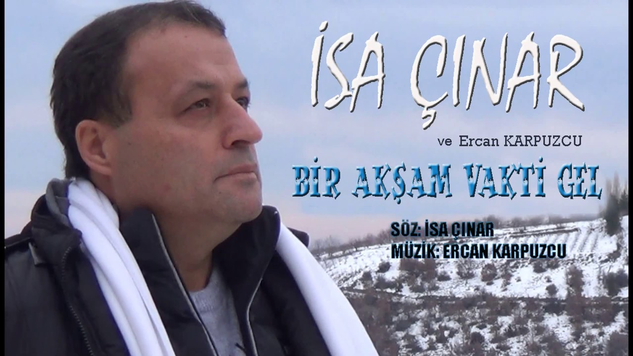 BİR AKŞAM VAKTİ GEL - İsa &Ccedil;INAR VE Ercan KARPUZCU