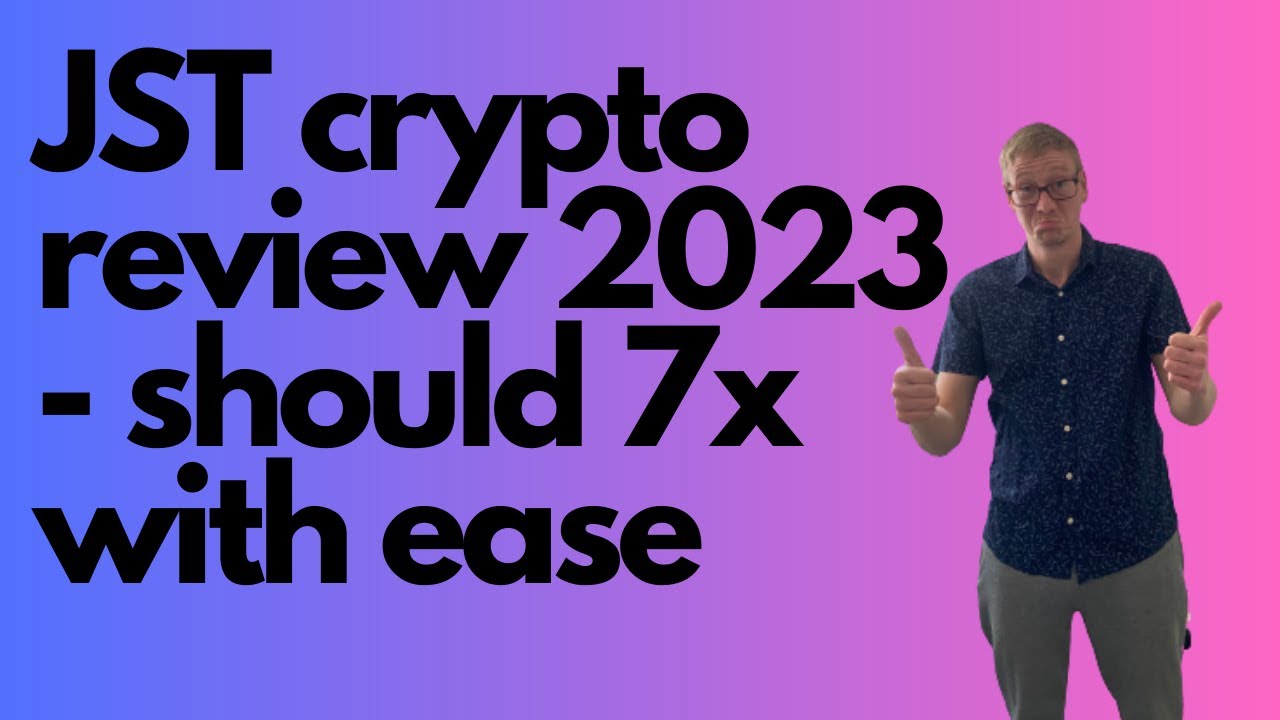 JST crypto review 2023 - should 7x with ease