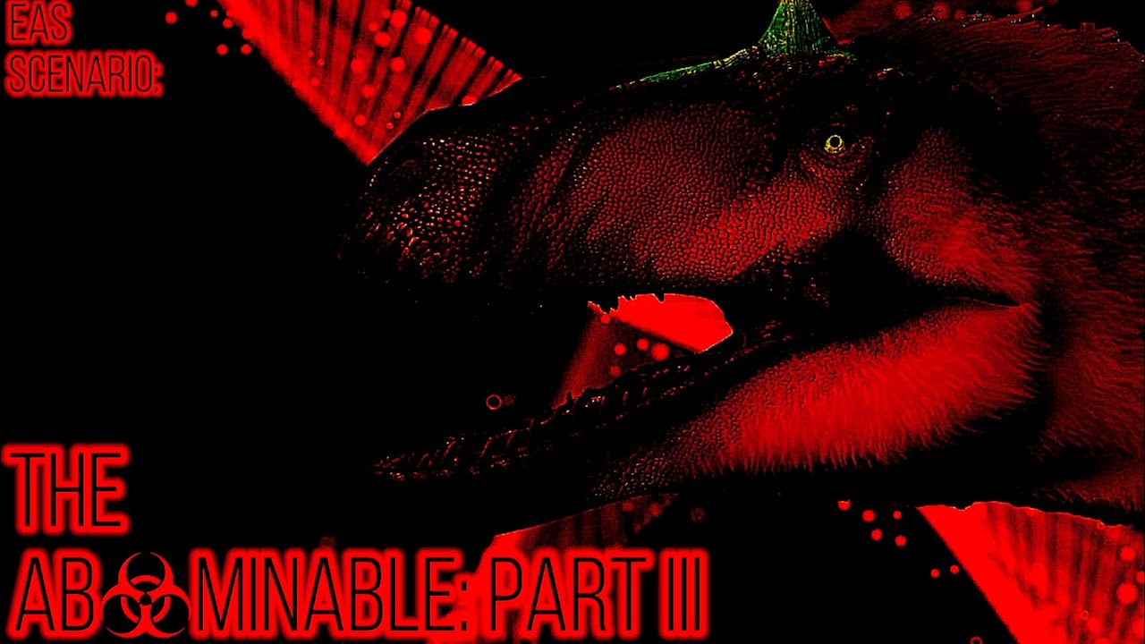 EAS Scenario: THE ABOMINABLE PART III. A Jurassic World EAS Scenario/Analog Horror.