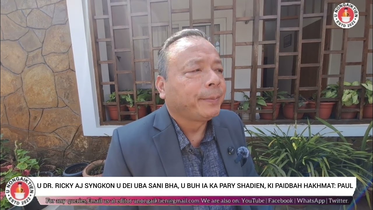 U DR. RICKY AJ SYNGKON U DEI UBA SANI BHA, U BUH IA KA PARY SHADIEN, KI PAIDBAH HAKHMAT: PAUL
