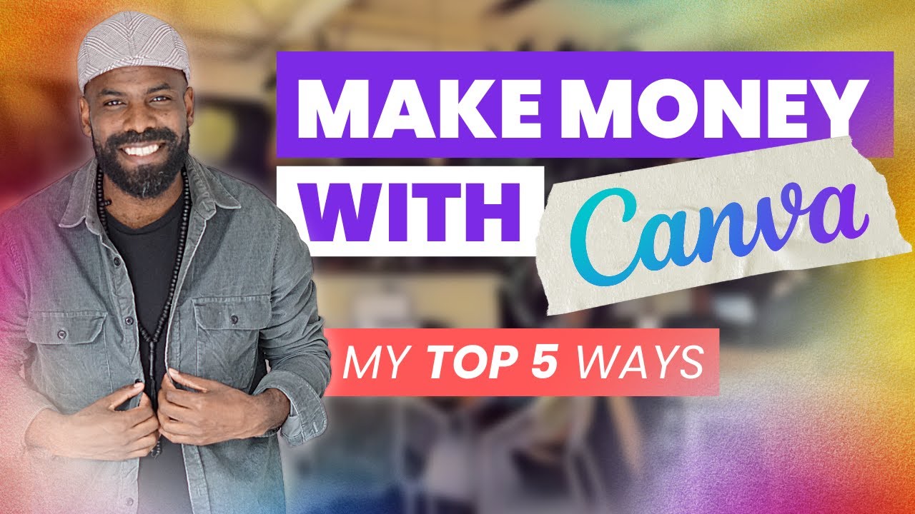 Make money with Canva! My top 5 Ways.