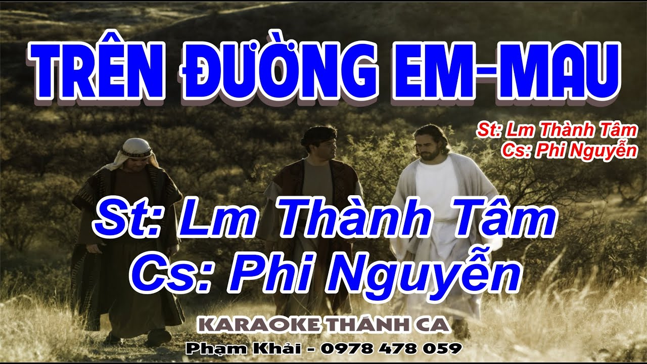 Trên Đường Emmau - Phi Nguyễn - (St: Lm Thành Tâm) - Trên đường Emmau, hai người lữ khách bước đi...