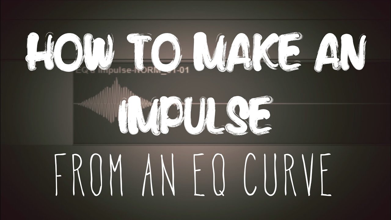 How to Make an Impulse Response from an EQ Curve