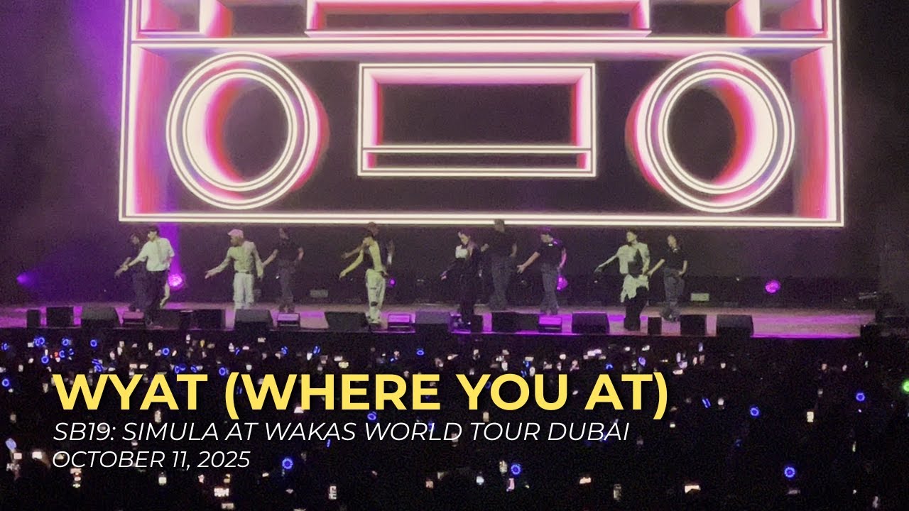 WYAT (Where You At) - SB19 [Simula at Wakas World Tour Dubai | Oct. 11, 2025]