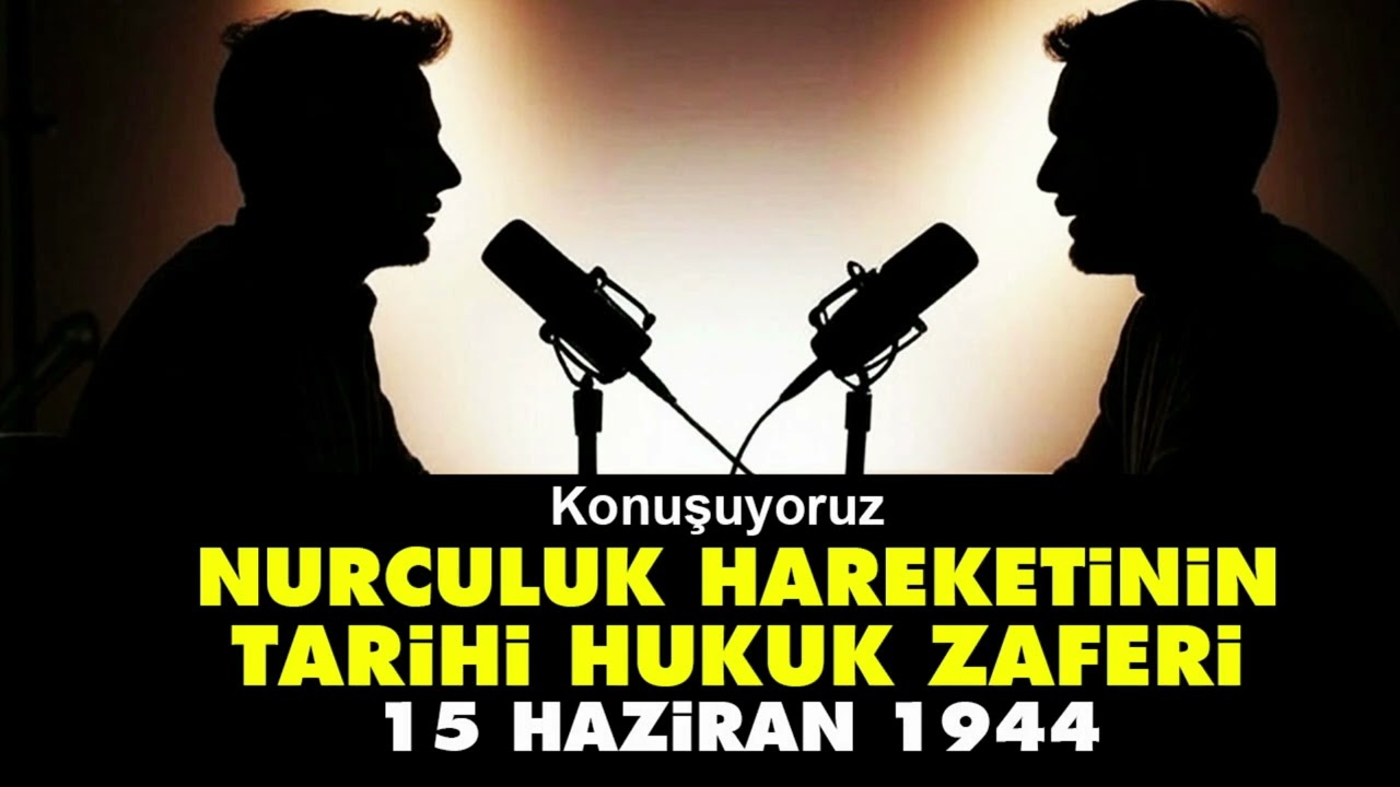 Nurculuk hareketinin tarihi hukuk zaferi: 15 Haziran 1944