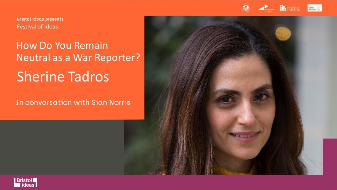 Sherine Tadros: How Do You Remain Neutral as a War Reporter? (Bristol Ideas)