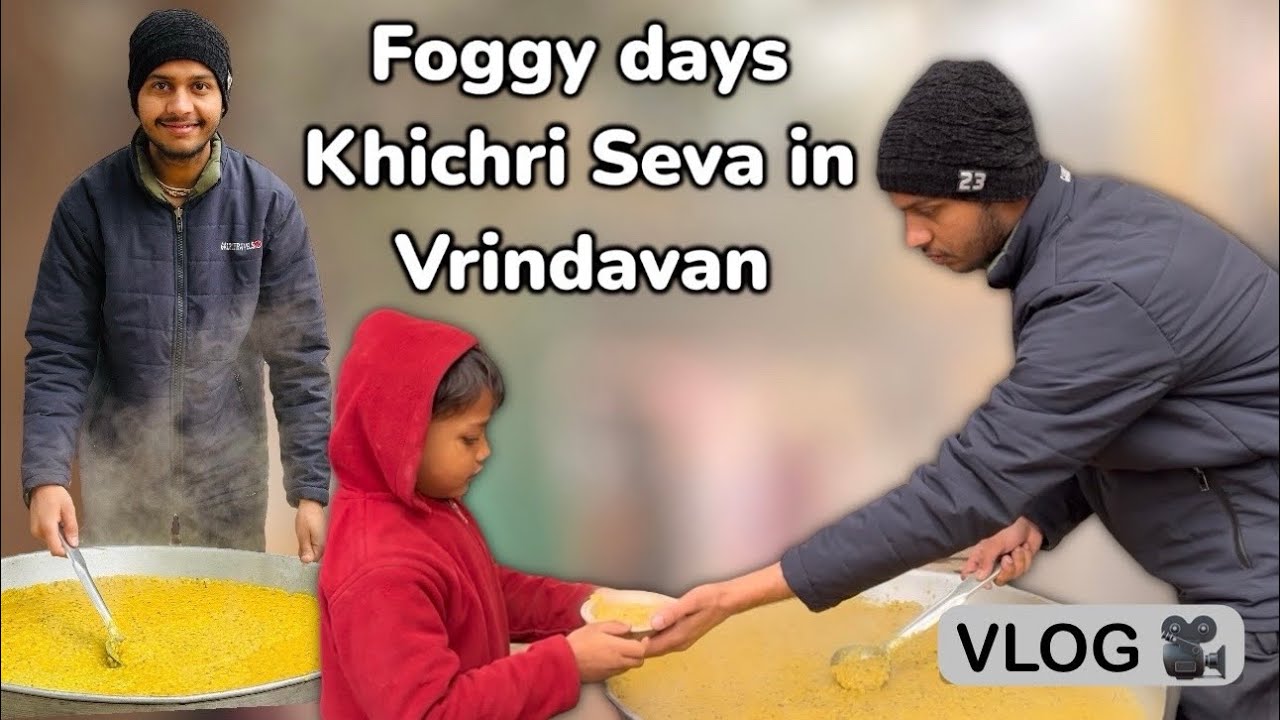 Foggy days in Vrindavan 🥶 बोलो आज के आनंद की जय हो 🙌🥰 Khichari Parsadam Seva