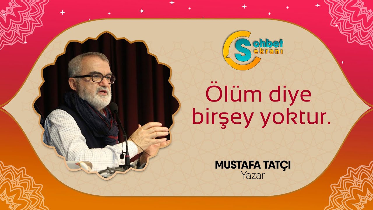 Ölüm diye birşey yoktur - Mustafa Tatçı