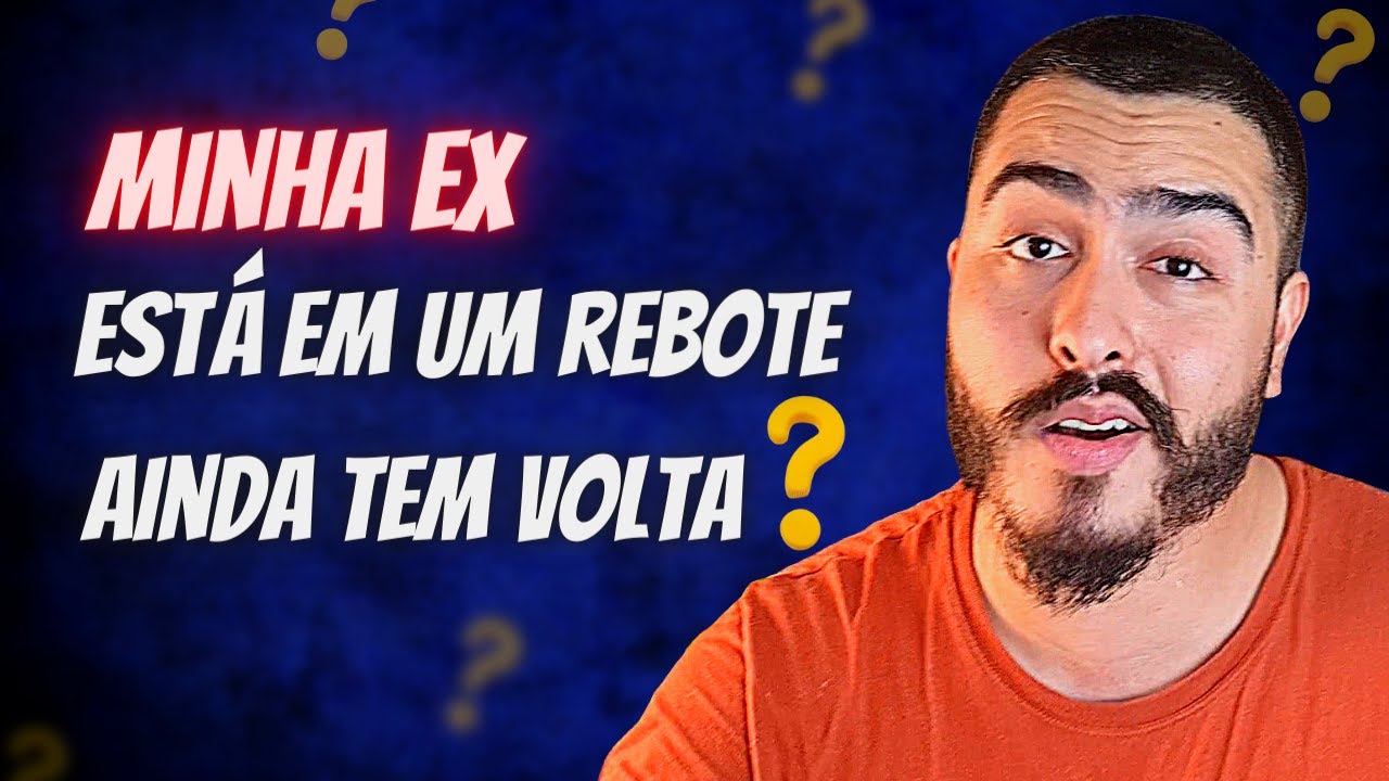 MINHA EX Está Em Um REBOTE Ainda TEM VOLTA?