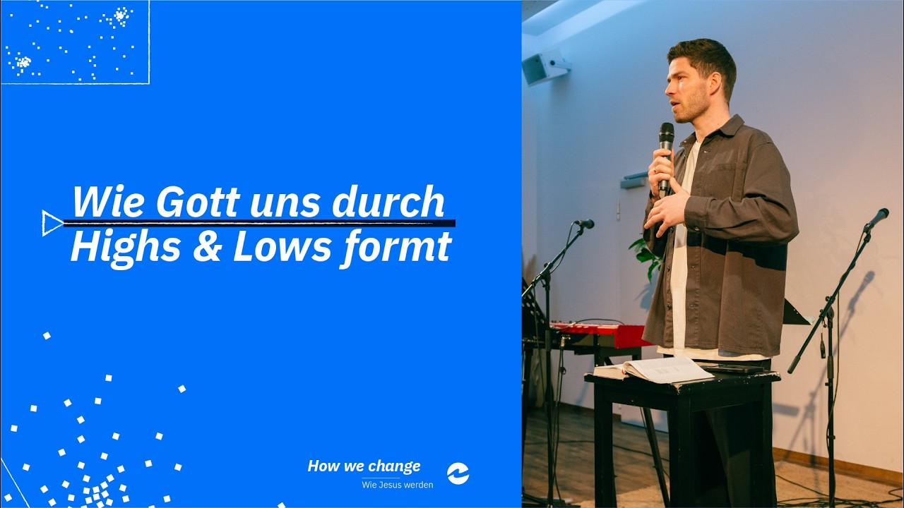 How We Change – Wie Jesus werden. #5 Wie Gott uns durch Highs & Lows formt – Lukas Herbst