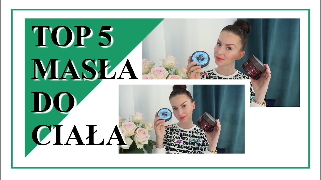 TOP 5 ‼️ - MOJE NAJLEPSZE MASŁA DO CIAŁA