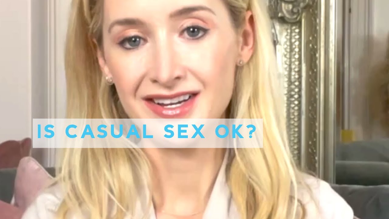 Is casual sex ever ok? Psychologist gives her opinion.