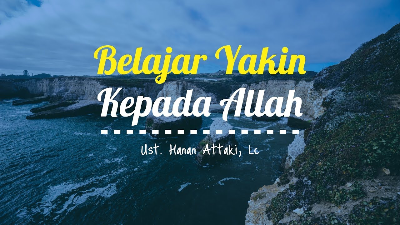 Ustadz Hanan Attaki Terbaru 2018 Belajar Yakin Kepada Allah