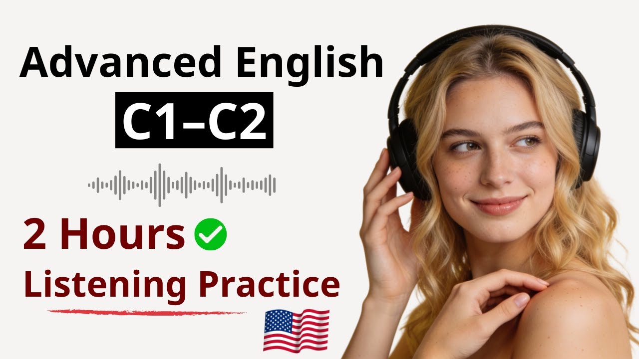 Advanced English (C1–C2) | 2 Hours of Real-Life Conversations for Clear, Confident Speech