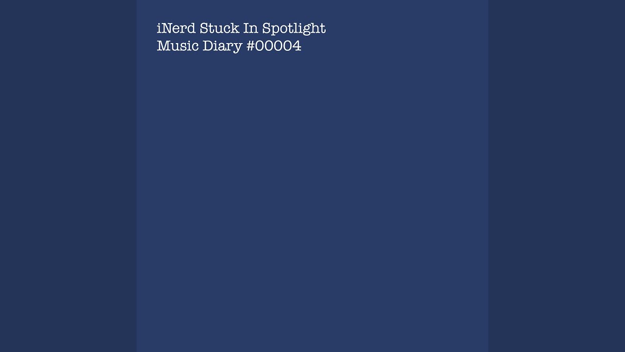 Stuck In Spotlight (Music Diary #00004)
