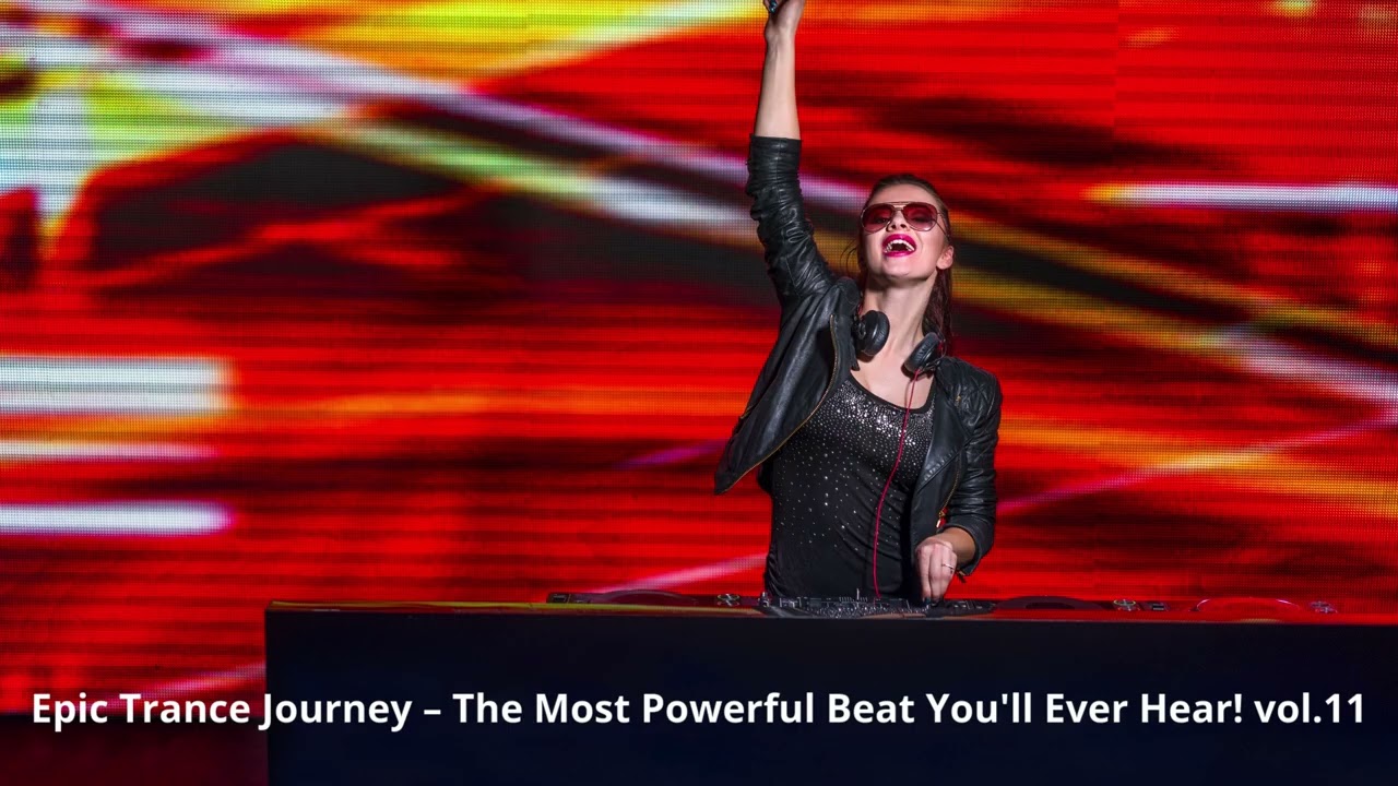 🔥 Epic Trance Journey – The Most Powerful Beat You'll Ever Hear! 🌍vol.11