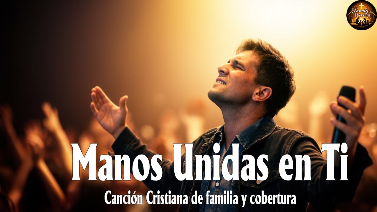Señor, Bendice mi familia – Canción Cristiana de familia y cobertura | restaura tu hogar con unidad