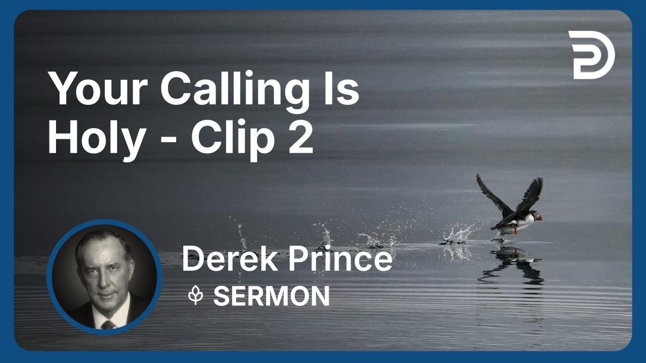 Your Calling Is Holy | Clip 2 | Derek Prince