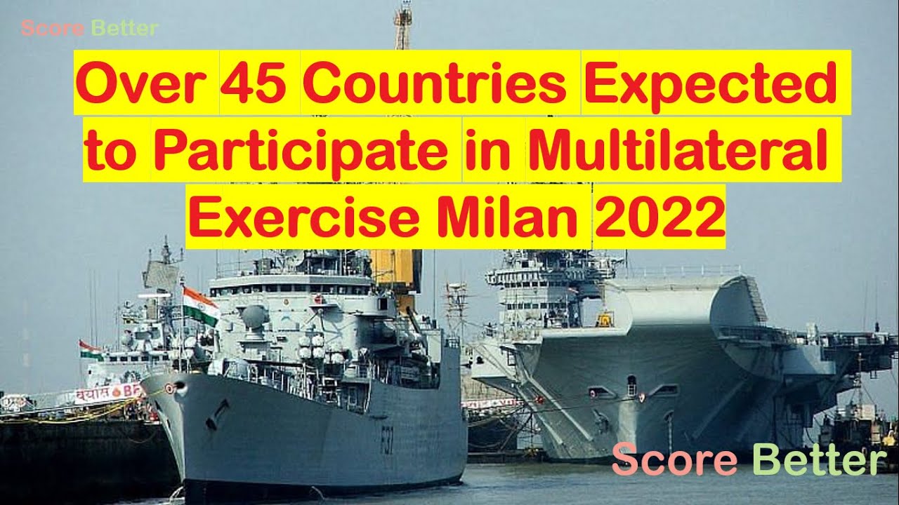 MILAN 2022 | 11th edition of Multinational Naval Exercise | MILAN 2022 Naval Exercise | Indian Navy