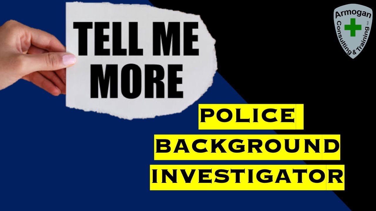 Police Background Investigators (Good Cop Vs Bad Cop)