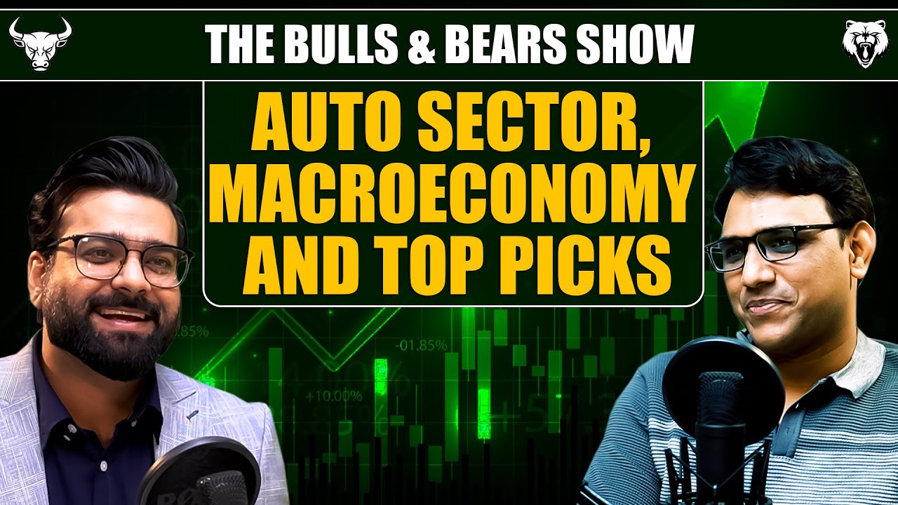 Ep 11 | Auto sector, Macroeconomy and Top Picks | #BullsandBearsShow #AutoSector #Macros
