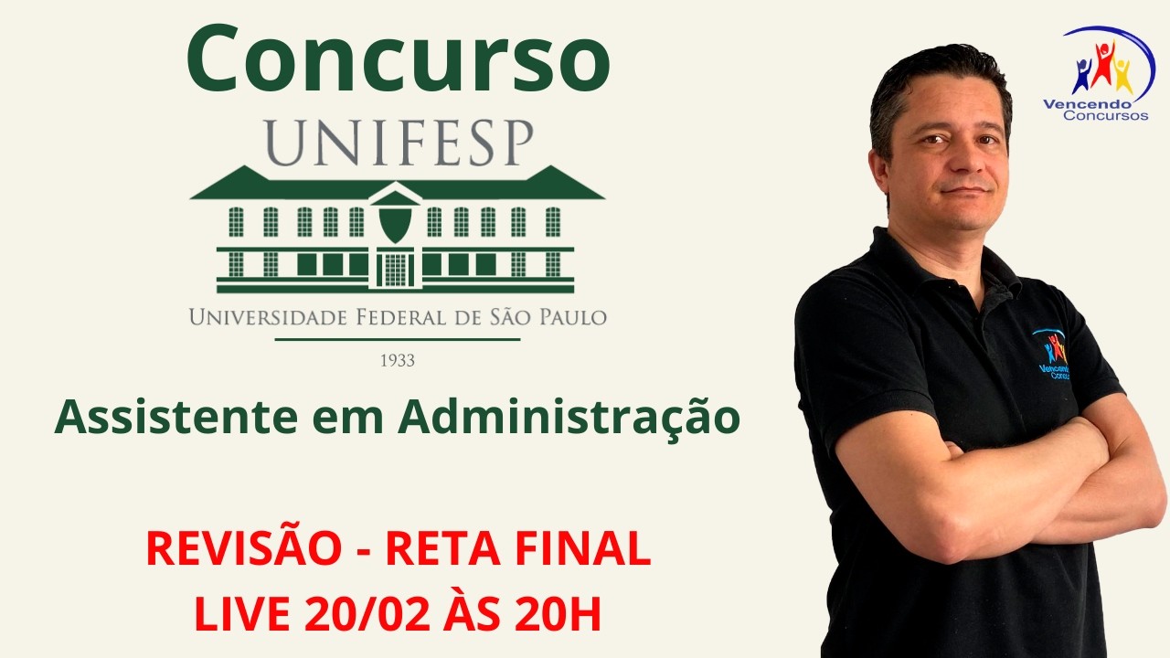 Concurso Unifesp - Assistente em Administração - Reta Final - Revisão Conhecimentos Específicos