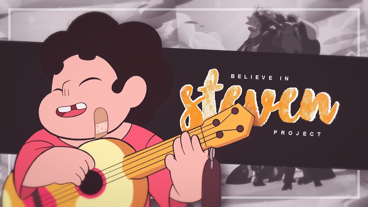 ❝believe in steven❞ project - steven universe