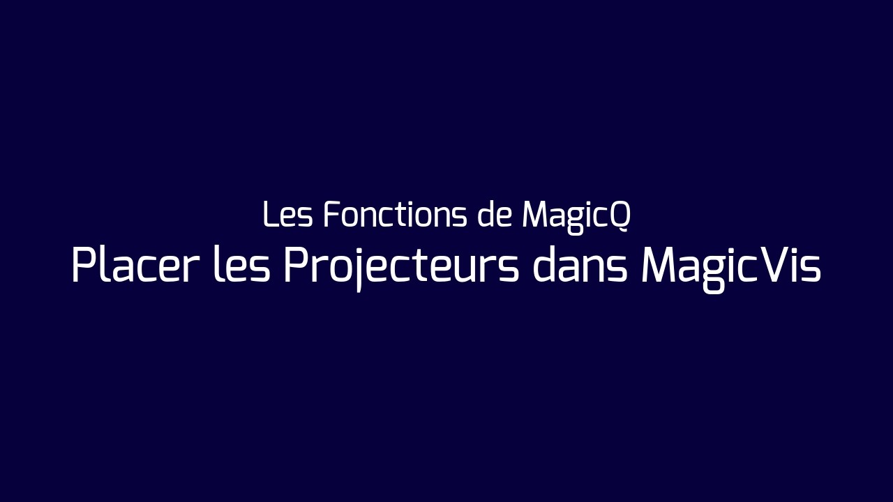 9 - Placer les Projecteurs dans MagicVis