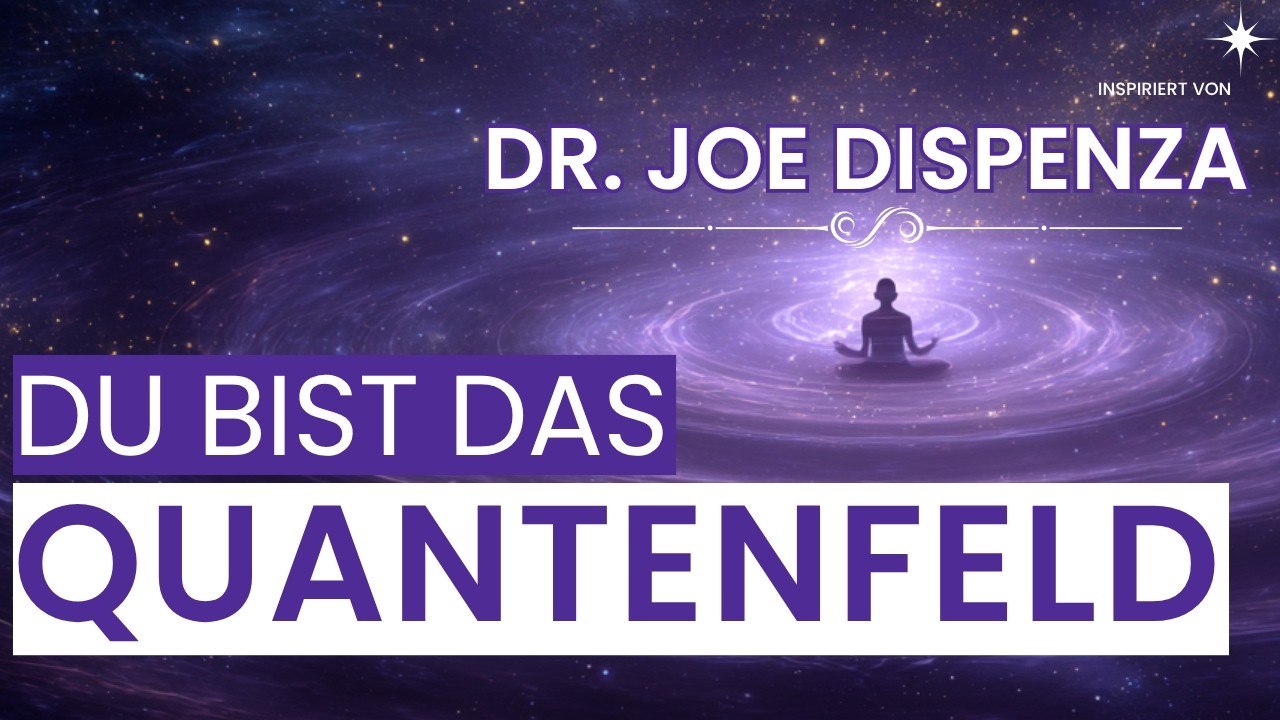 Quantenfeld Meditation: Du bist das Feld reiner M&ouml;glichkeiten | von Dr. Joe Dispenza inspiriert