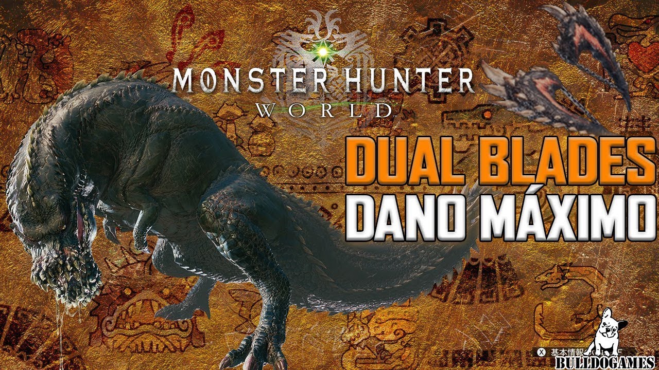 Monster Hunter World - BUILD DE DUAL BLADES DESTRUIDORA - Dano Máximo