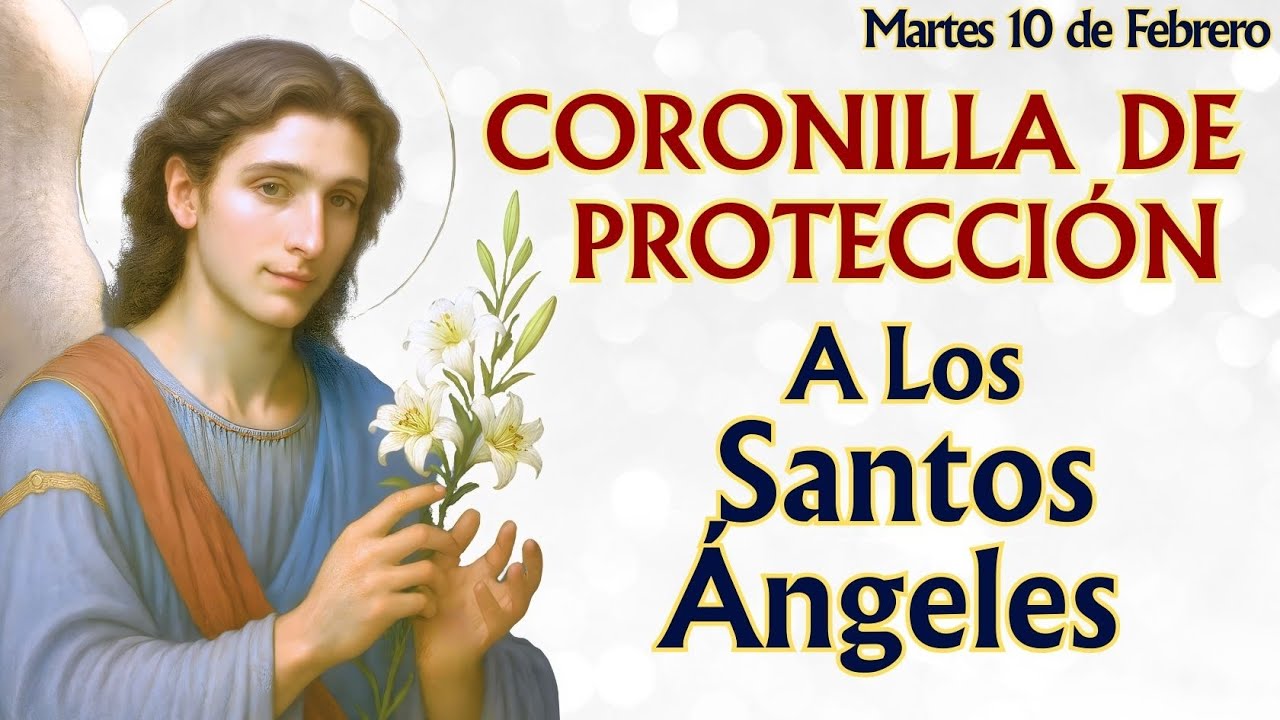 ❤️🔥 🕊️ CORONILLA DE PROTECCIÓN Y CONSAGRACIÓN A LOS SANTOS ÁNGELES Y ARCÁNGELES✝️
