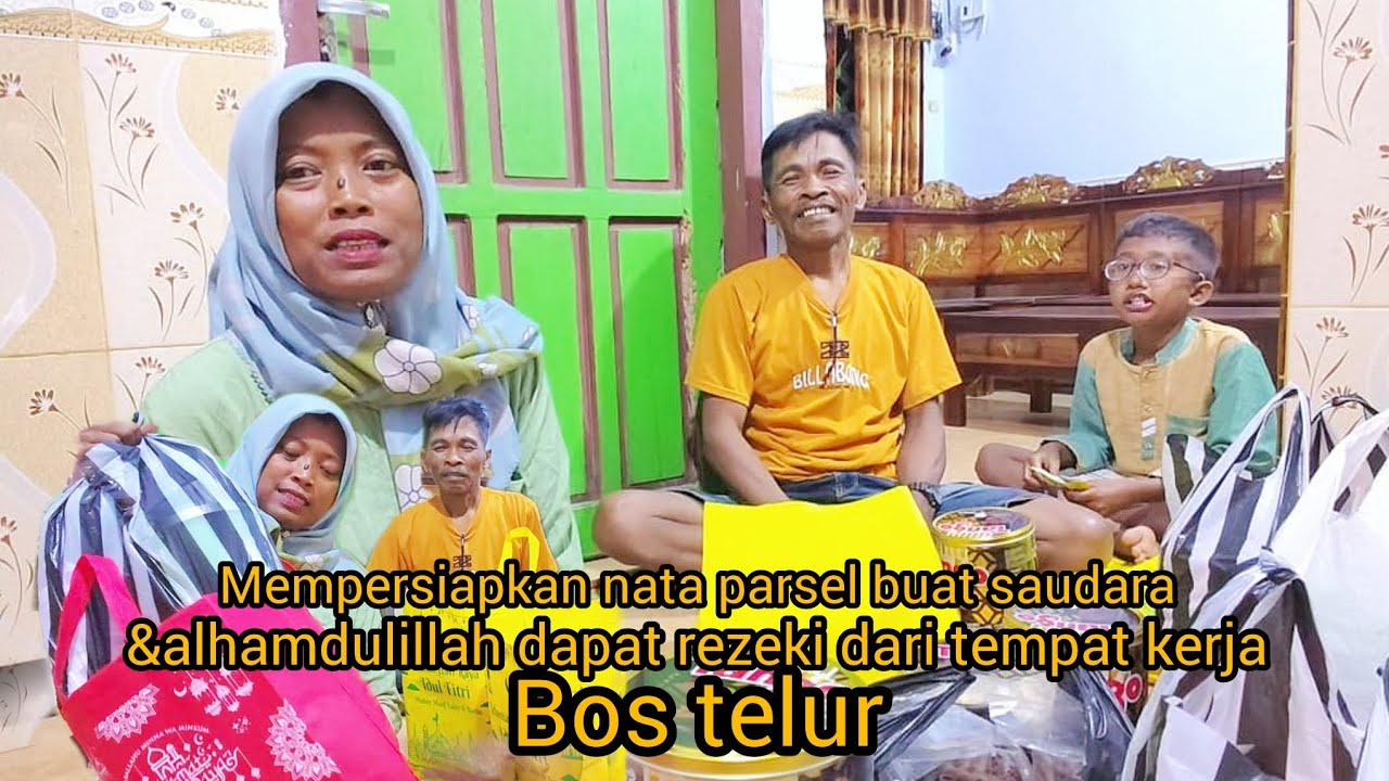 MEMPERSIAPKAN NATA PARSEL BUAT SAUDARA &ALHAMDULILLAH DAPAT REZEKI DARI TEMPAT KERJA BOS TELUR