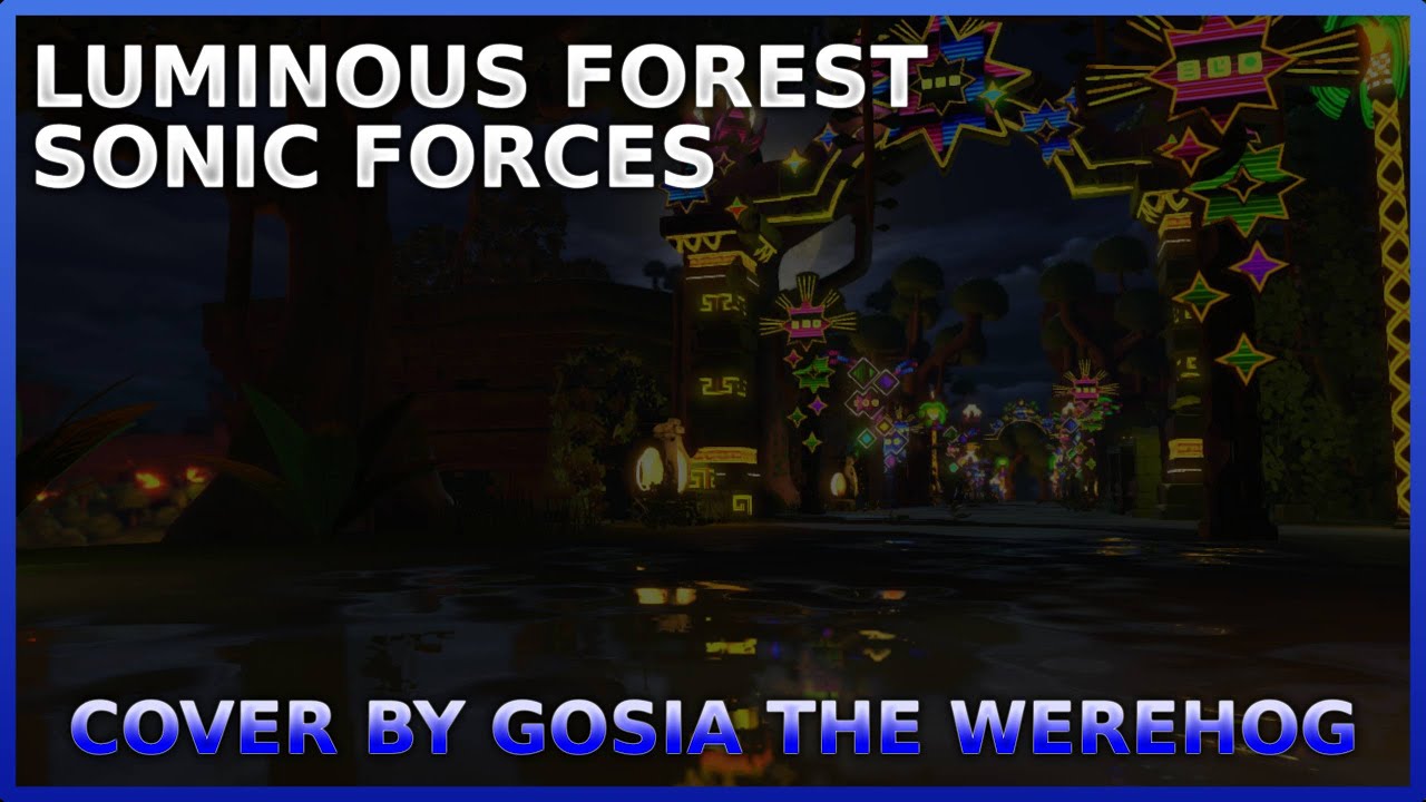 Luminous Forest - Sonic Forces (Cover by Gosia the Werehog)