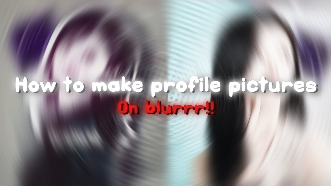 How to make PROFILE PFP on BLURRR! 