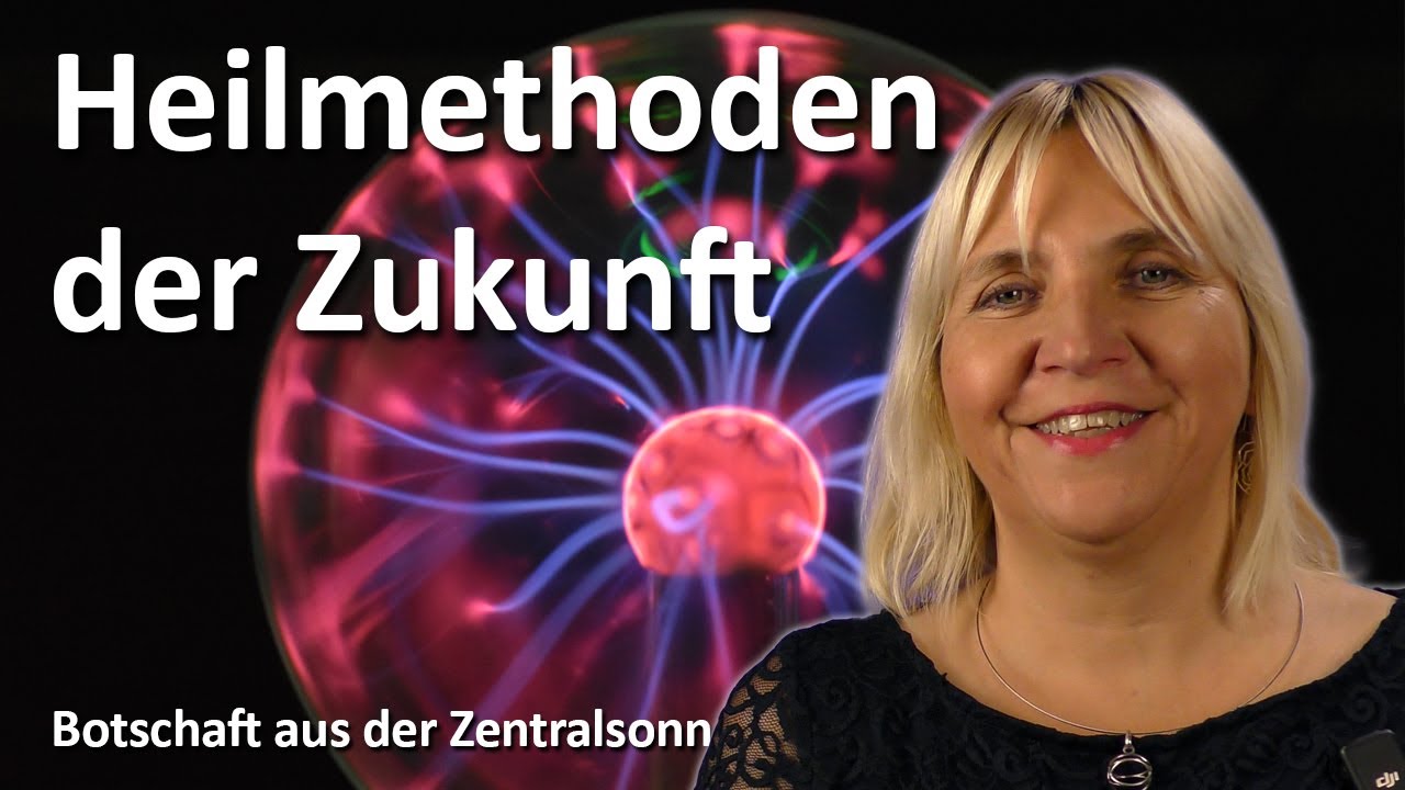 Heilmethoden der Zukunft (Botschaft aus der Zentralsonne | 9.11.22 | Channeling)