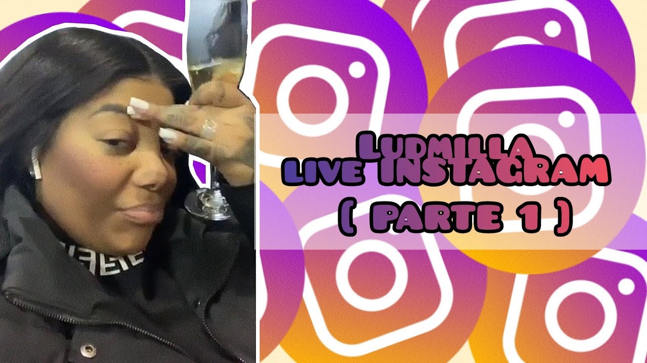 Ludmilla Live Instagram #Parte1